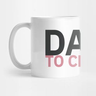 Dare to Change / 2 Mug